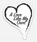 Sticker: "A Love Like My Own"